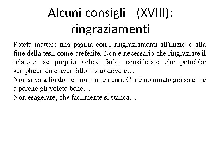 Alcuni consigli (XVIII): ringraziamenti Potete mettere una pagina con i ringraziamenti all'inizio o alla