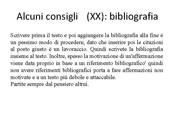 Alcuni consigli (XX): bibliografia Scrivere prima il testo e poi aggiungere la bibliografia alla