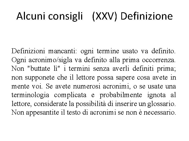 Alcuni consigli (XXV) Definizione Definizioni mancanti: ogni termine usato va definito. Ogni acronimo/sigla va