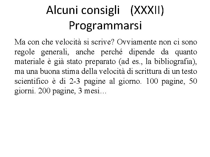 Alcuni consigli (XXXII) Programmarsi Ma con che velocità si scrive? Ovviamente non ci sono
