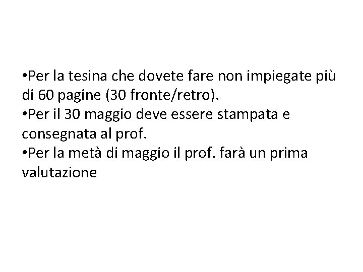  • Per la tesina che dovete fare non impiegate più di 60 pagine