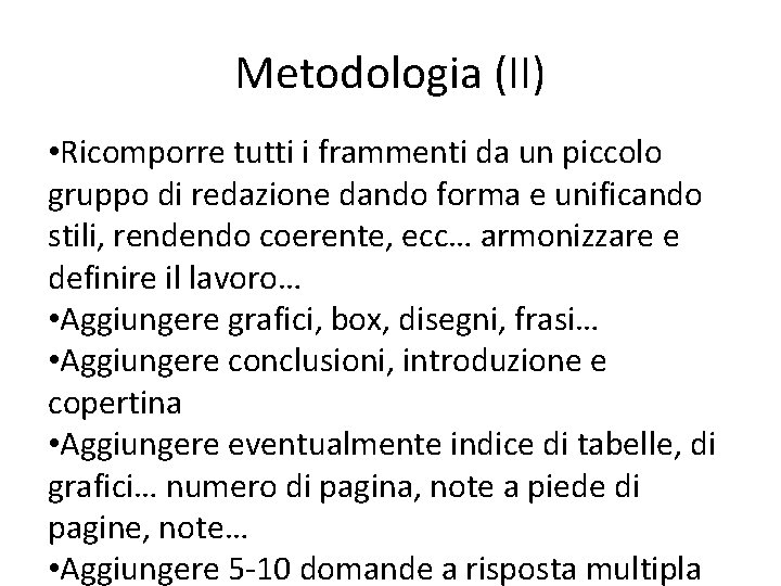 Metodologia (II) • Ricomporre tutti i frammenti da un piccolo gruppo di redazione dando