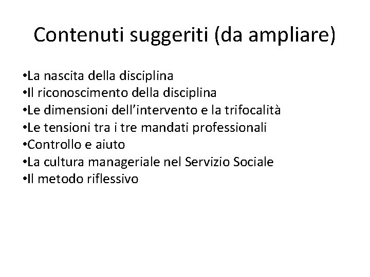 Contenuti suggeriti (da ampliare) • La nascita della disciplina • Il riconoscimento della disciplina