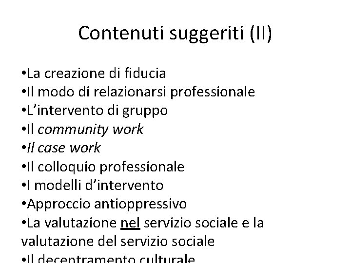 Contenuti suggeriti (II) • La creazione di fiducia • Il modo di relazionarsi professionale