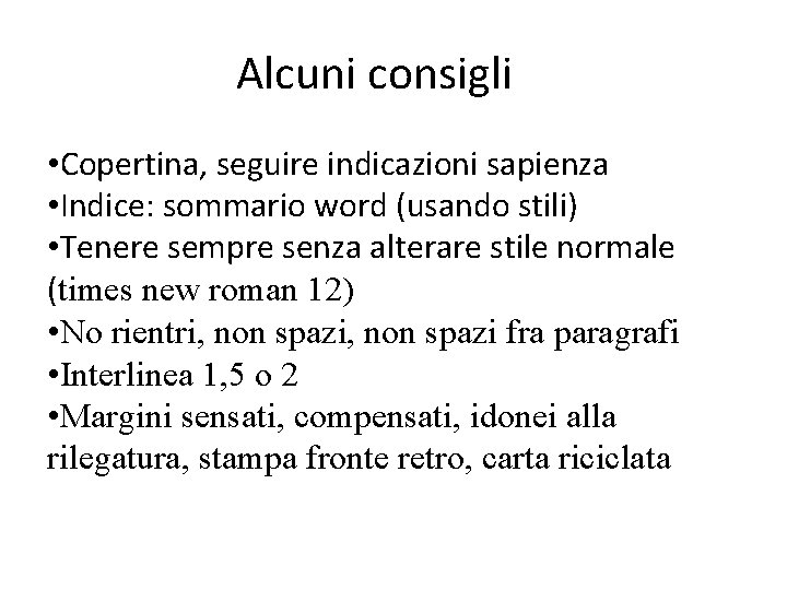 Alcuni consigli • Copertina, seguire indicazioni sapienza • Indice: sommario word (usando stili) •