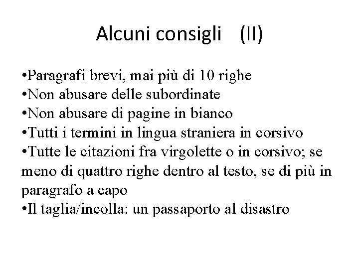 Alcuni consigli (II) • Paragrafi brevi, mai più di 10 righe • Non abusare