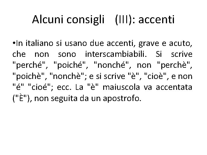 Alcuni consigli (III): accenti • In italiano si usano due accenti, grave e acuto,