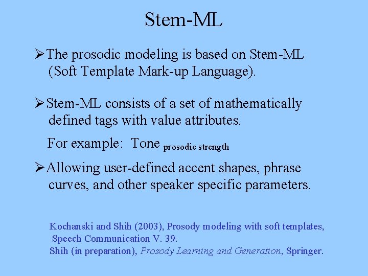 Stem-ML ØThe prosodic modeling is based on Stem-ML (Soft Template Mark-up Language). ØStem-ML consists