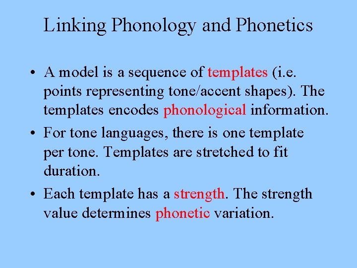 Linking Phonology and Phonetics • A model is a sequence of templates (i. e.
