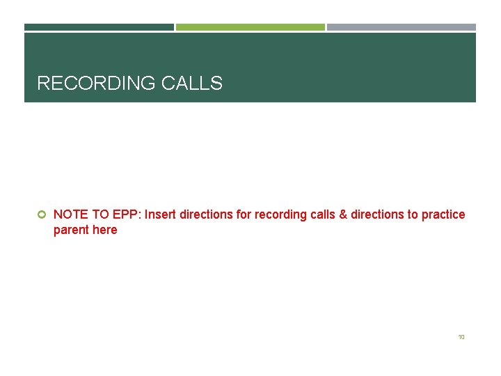 RECORDING CALLS NOTE TO EPP: Insert directions for recording calls & directions to practice