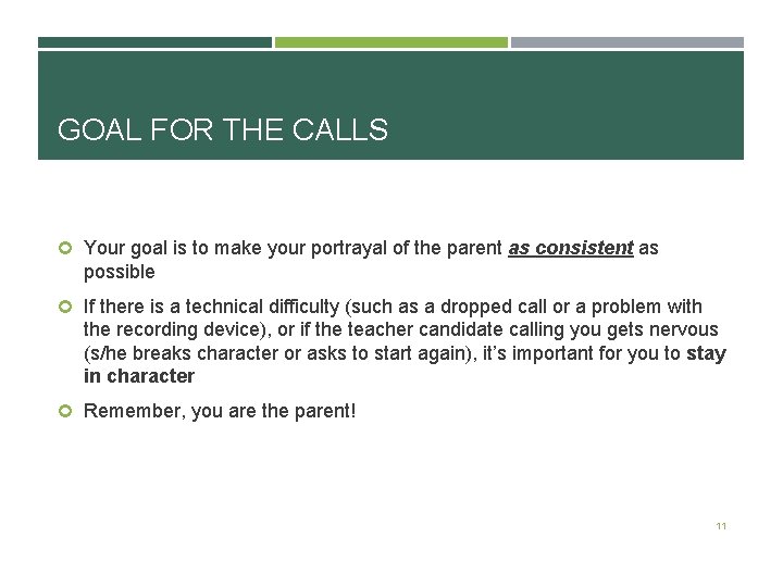 GOAL FOR THE CALLS Your goal is to make your portrayal of the parent