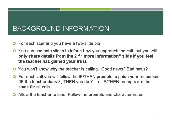 BACKGROUND INFORMATION For each scenario you have a two-slide bio. You can use both