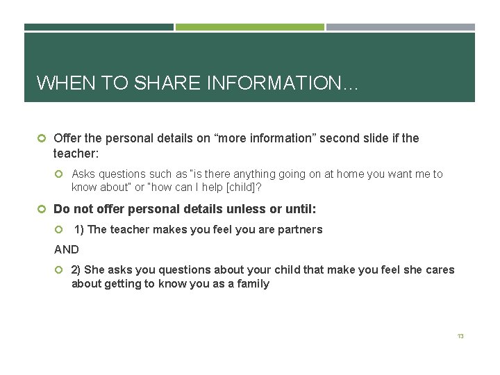 WHEN TO SHARE INFORMATION… Offer the personal details on “more information” second slide if