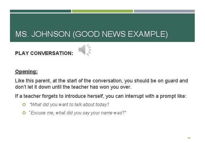 MS. JOHNSON (GOOD NEWS EXAMPLE) PLAY CONVERSATION: Opening: Like this parent, at the start