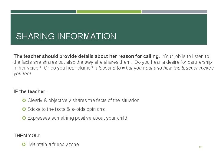 SHARING INFORMATION The teacher should provide details about her reason for calling. Your job