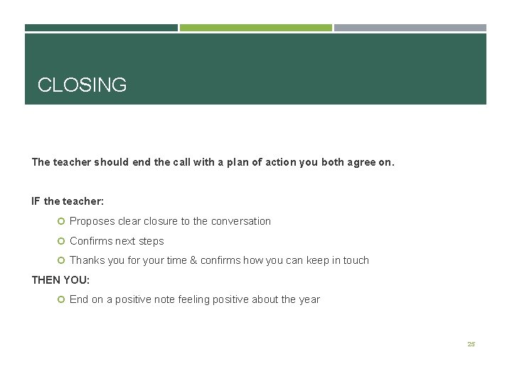CLOSING The teacher should end the call with a plan of action you both CLOSING The teacher should end the call with a plan of action you both
