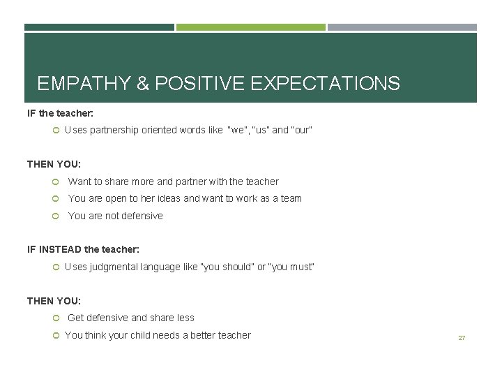 EMPATHY & POSITIVE EXPECTATIONS IF the teacher: Uses partnership oriented words like “we”, “us”