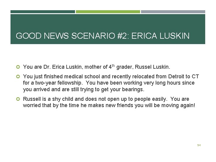 GOOD NEWS SCENARIO #2: ERICA LUSKIN You are Dr. Erica Luskin, mother of 4