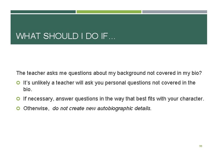 WHAT SHOULD I DO IF… The teacher asks me questions about my background not