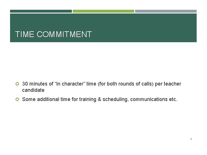 TIME COMMITMENT 30 minutes of “in character” time (for both rounds of calls) per