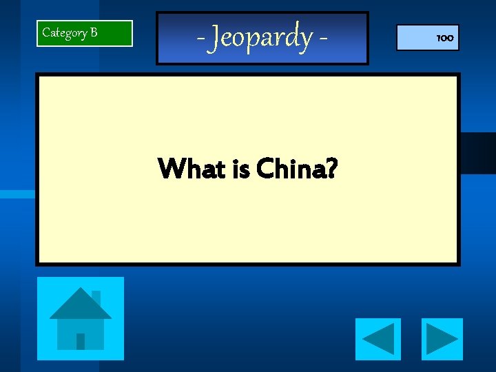 Category B - Jeopardy - What is China? 100 