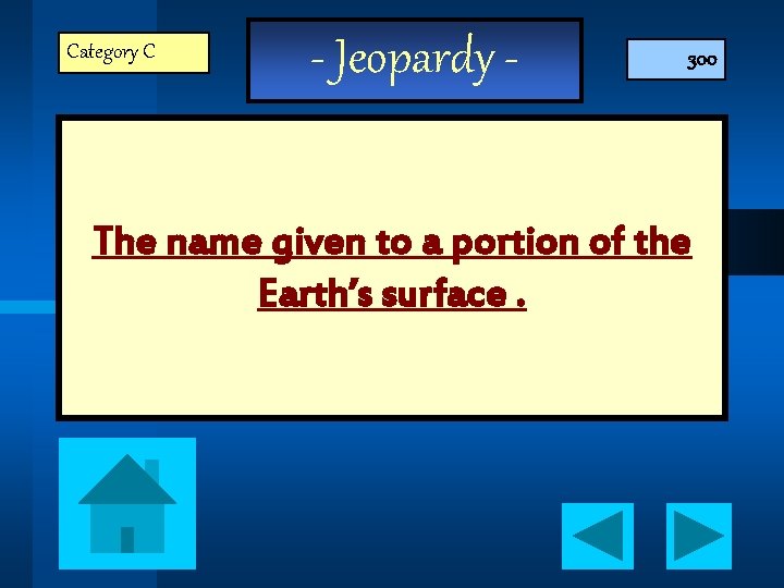 Category C - Jeopardy - 300 The name given to a portion of the