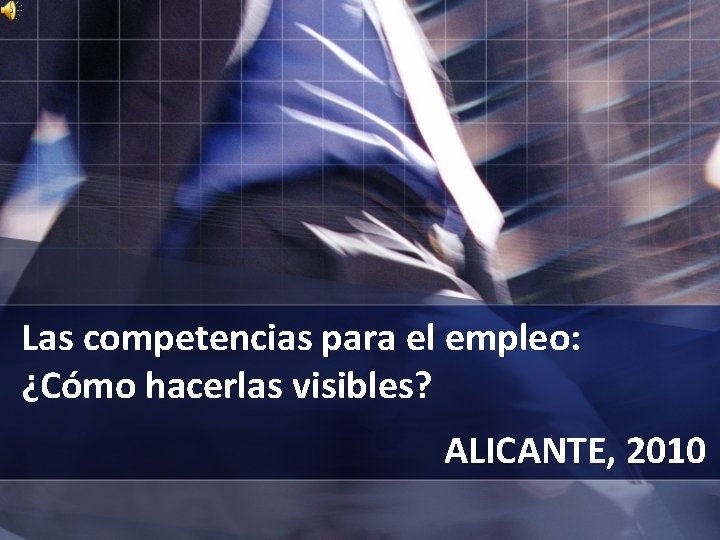 Las competencias para el empleo: ¿Cómo hacerlas visibles? ALICANTE, 2010 