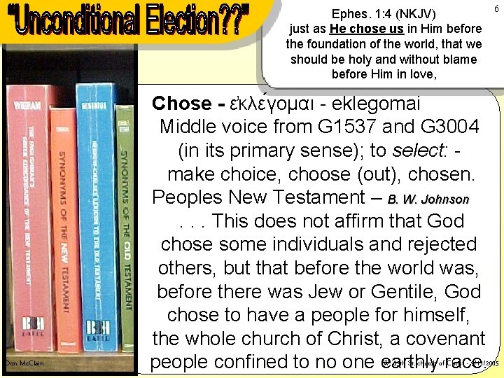 Ephes. 1: 4 (NKJV) just as He chose us in Him before the foundation Ephes. 1: 4 (NKJV) just as He chose us in Him before the foundation
