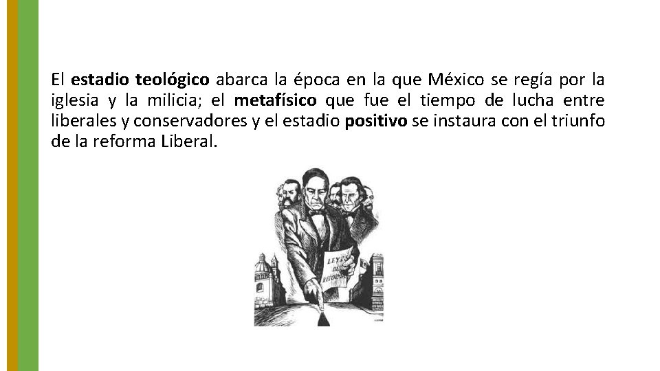 El estadio teológico abarca la época en la que México se regía por la El estadio teológico abarca la época en la que México se regía por la