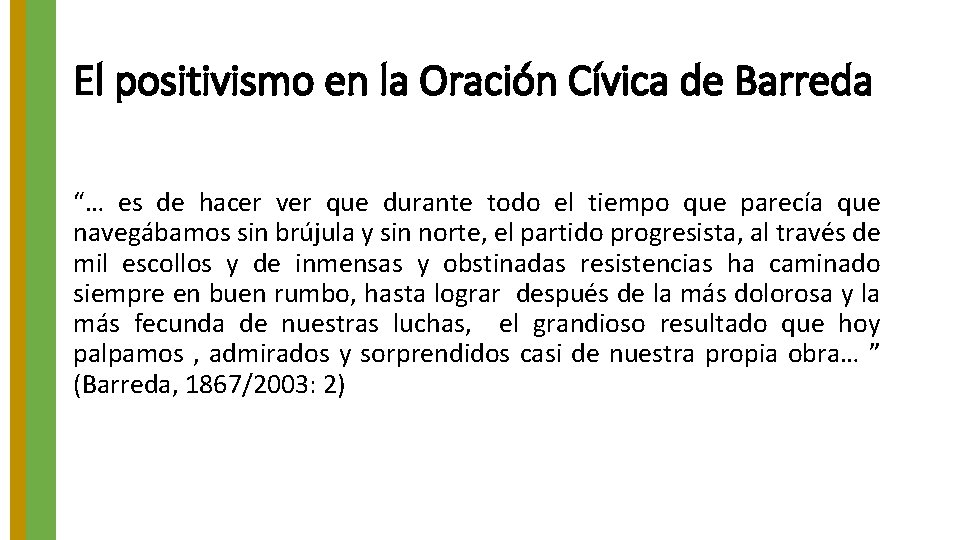 El positivismo en la Oración Cívica de Barreda “… es de hacer ver que El positivismo en la Oración Cívica de Barreda “… es de hacer ver que