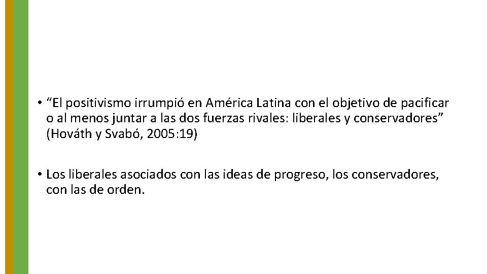 • “El positivismo irrumpió en América Latina con el objetivo de pacificar o • “El positivismo irrumpió en América Latina con el objetivo de pacificar o