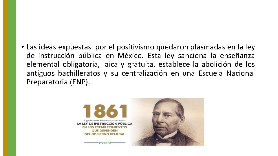 • Las ideas expuestas por el positivismo quedaron plasmadas en la ley de • Las ideas expuestas por el positivismo quedaron plasmadas en la ley de
