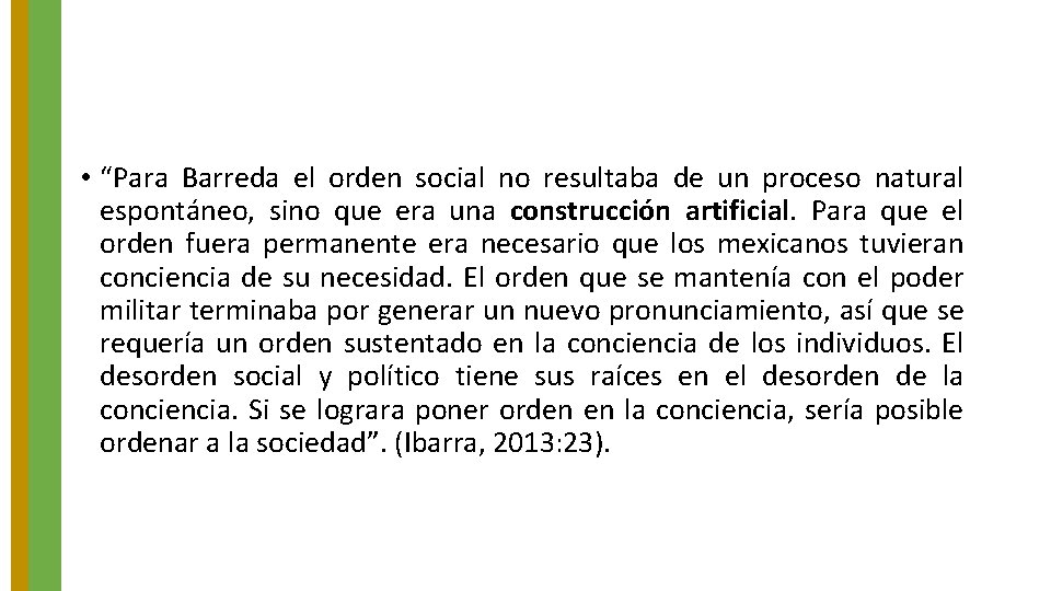 • “Para Barreda el orden social no resultaba de un proceso natural espontáneo, • “Para Barreda el orden social no resultaba de un proceso natural espontáneo,
