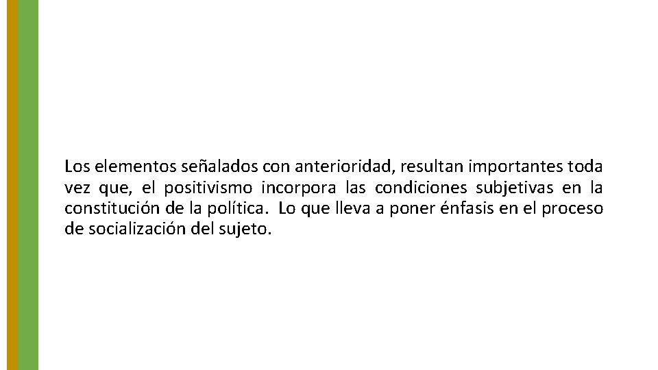 Los elementos señalados con anterioridad, resultan importantes toda vez que, el positivismo incorpora las Los elementos señalados con anterioridad, resultan importantes toda vez que, el positivismo incorpora las