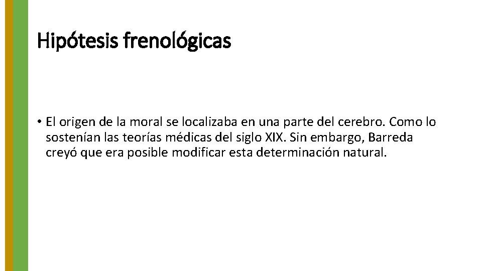 Hipótesis frenológicas • El origen de la moral se localizaba en una parte del Hipótesis frenológicas • El origen de la moral se localizaba en una parte del