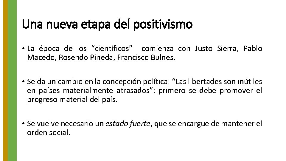 Una nueva etapa del positivismo • La época de los “científicos” comienza con Justo Una nueva etapa del positivismo • La época de los “científicos” comienza con Justo