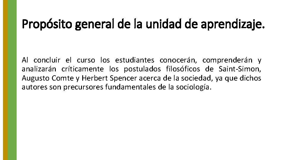 Propósito general de la unidad de aprendizaje. Al concluir el curso los estudiantes conocerán, Propósito general de la unidad de aprendizaje. Al concluir el curso los estudiantes conocerán,