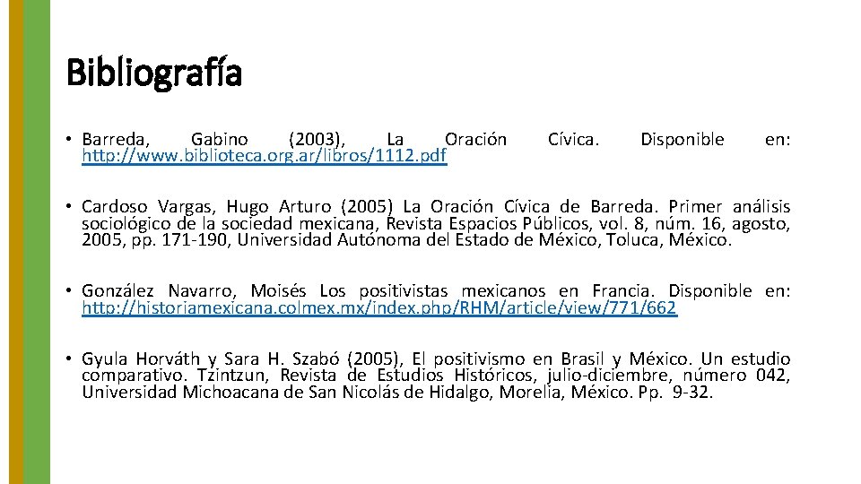 Bibliografía • Barreda, Gabino (2003), La Oración http: //www. biblioteca. org. ar/libros/1112. pdf Cívica. Bibliografía • Barreda, Gabino (2003), La Oración http: //www. biblioteca. org. ar/libros/1112. pdf Cívica.