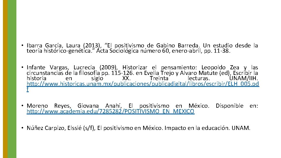 • Ibarra García, Laura (2013), “El positivismo de Gabino Barreda. Un estudio desde • Ibarra García, Laura (2013), “El positivismo de Gabino Barreda. Un estudio desde