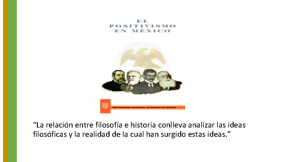 “La relación entre filosofía e historia conlleva analizar las ideas filosóficas y la realidad “La relación entre filosofía e historia conlleva analizar las ideas filosóficas y la realidad