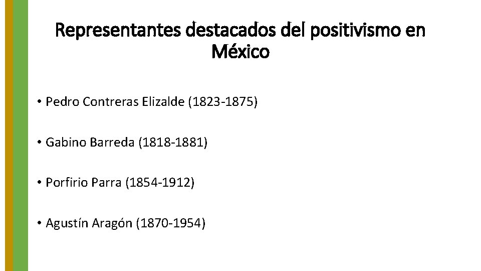 Representantes destacados del positivismo en México • Pedro Contreras Elizalde (1823 -1875) • Gabino Representantes destacados del positivismo en México • Pedro Contreras Elizalde (1823 -1875) • Gabino