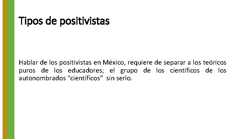 Tipos de positivistas Hablar de los positivistas en México, requiere de separar a los Tipos de positivistas Hablar de los positivistas en México, requiere de separar a los