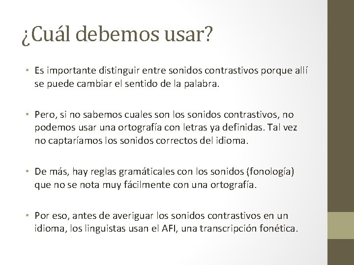 ¿Cuál debemos usar? • Es importante distinguir entre sonidos contrastivos porque allí se puede