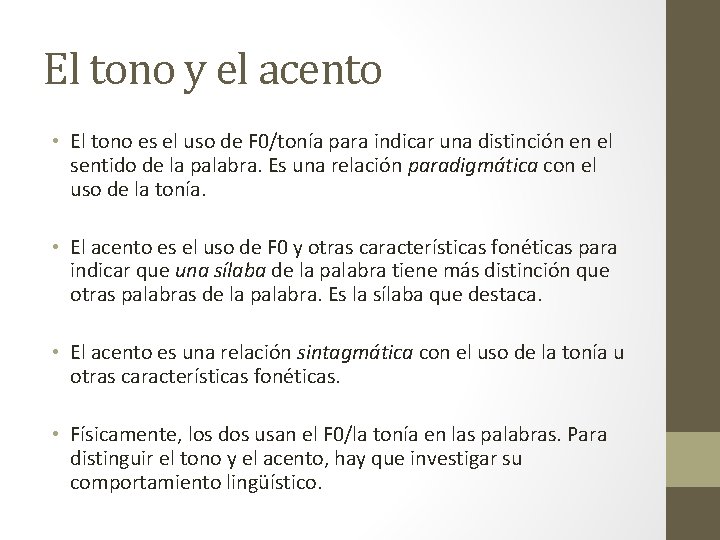 El tono y el acento • El tono es el uso de F 0/tonía