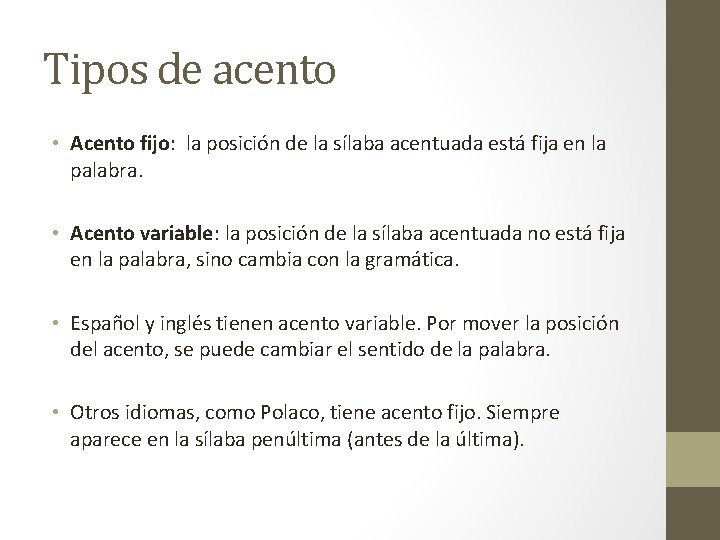 Tipos de acento • Acento fijo: la posición de la sílaba acentuada está fija