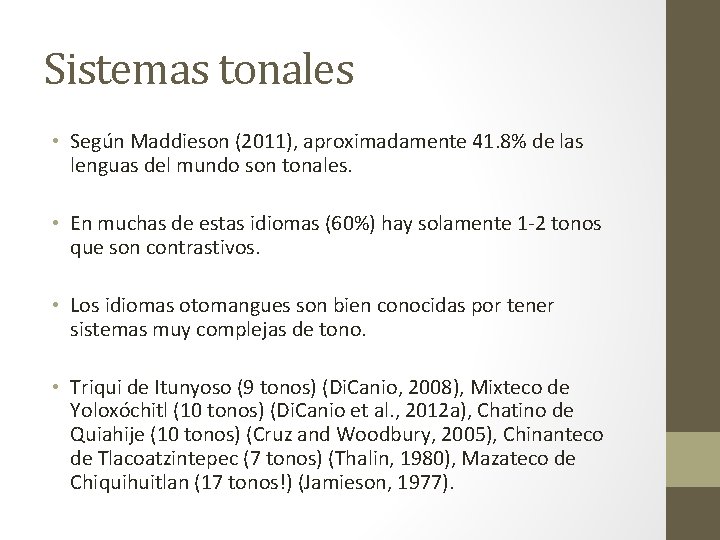 Sistemas tonales • Según Maddieson (2011), aproximadamente 41. 8% de las lenguas del mundo