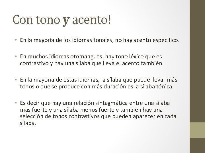 Con tono y acento! • En la mayoría de los idiomas tonales, no hay