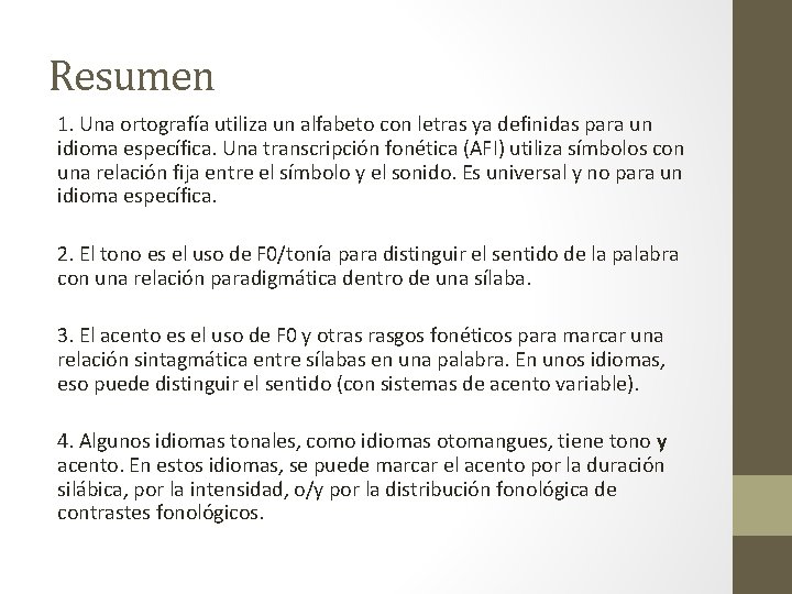 Resumen 1. Una ortografía utiliza un alfabeto con letras ya definidas para un idioma