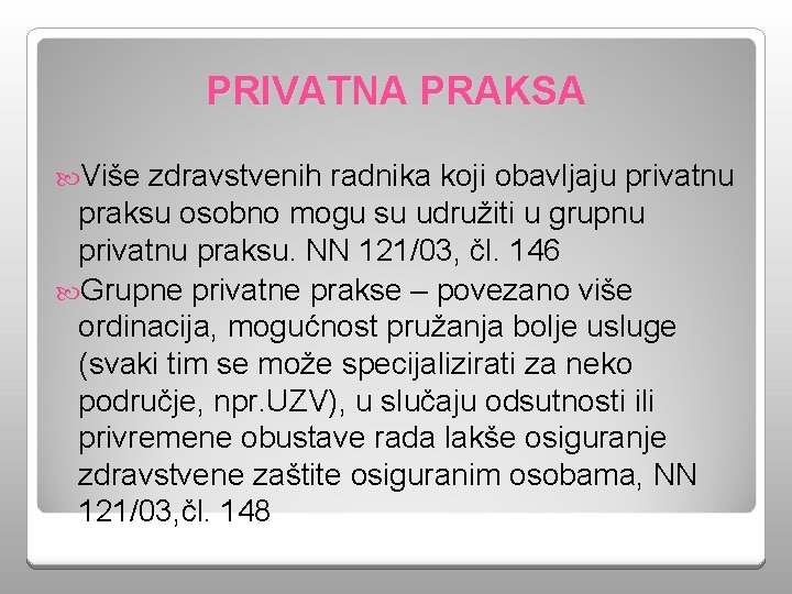 PRIVATNA PRAKSA Više zdravstvenih radnika koji obavljaju privatnu praksu osobno mogu su udružiti u