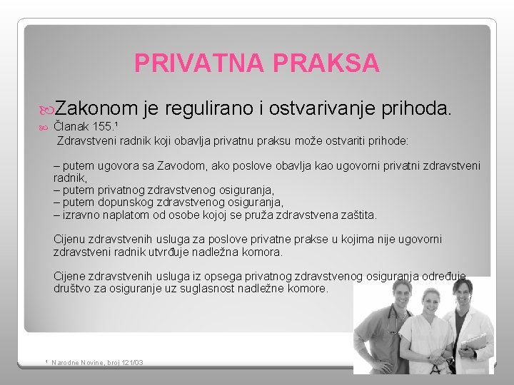 PRIVATNA PRAKSA Zakonom je regulirano i ostvarivanje prihoda. Članak 155. ¹ Zdravstveni radnik koji